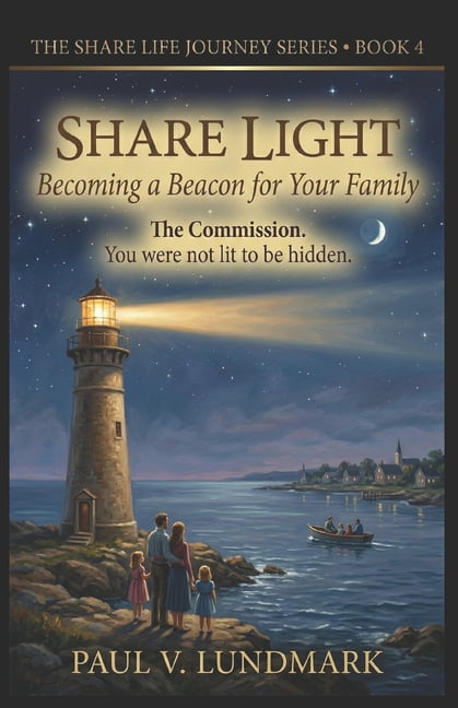 The Share Life Journey Share Light: Becoming a Beacon for Your Family, Book 4, (Paperback)