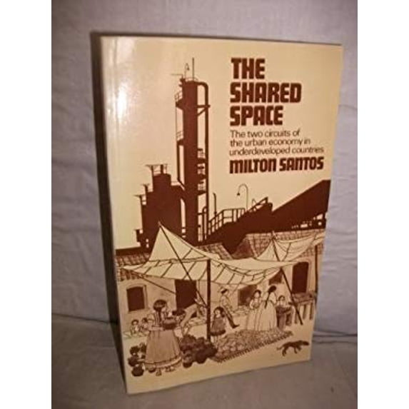 Pre-Owned The Shared Space : The Two Circuits of the Urban Economy in Underdeveloped Countries (Paperback) 9780416796704