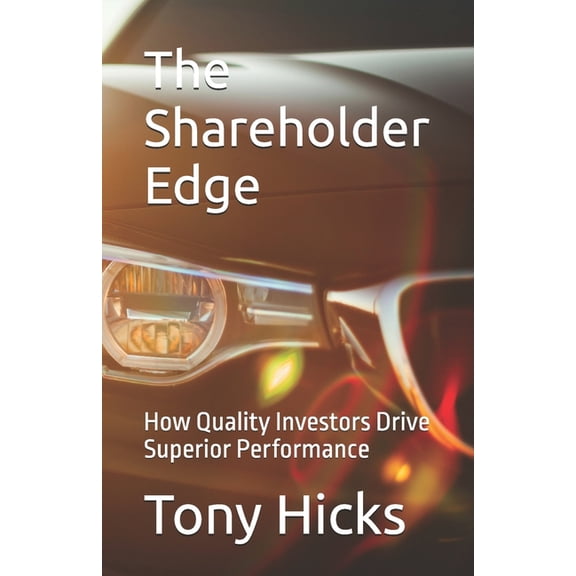 The Shareholder Edge: How Quality Investors Drive Superior Performance, (Paperback)