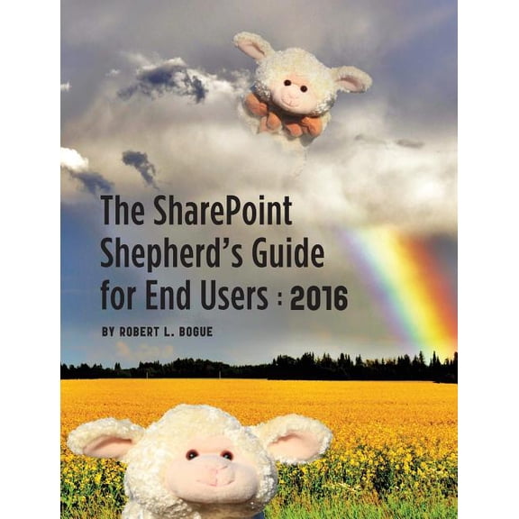 The Sharepoint Shepherd's Guide for End Users: 2016, (Paperback)