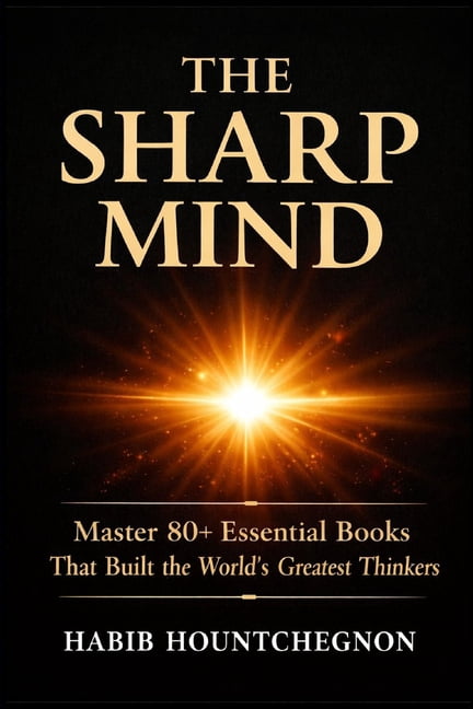 The Sharp Mind: Master 80+ Essential Books That Built the World's Greatest Thinkers, (Paperback)