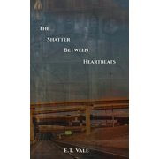 The Shatter Between Heartbeats, (Paperback)