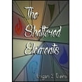 thumbnail image 1 of The Shattered Elements, (Paperback), 1 of 1