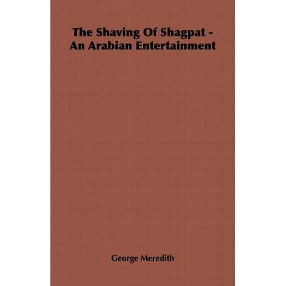 The Shaving of Shagpat - An Arabian Entertainment