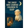 thumbnail image 1 of The Sheep Who Counted Children to Sleep: A Silly, Soothing Bedtime Adventure About Dreaming, Giggles, and Growing Tired , (Paperback), 1 of 1