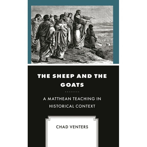 The Sheep and the Goats: A Matthean Teaching in Historical Context, (Hardcover)