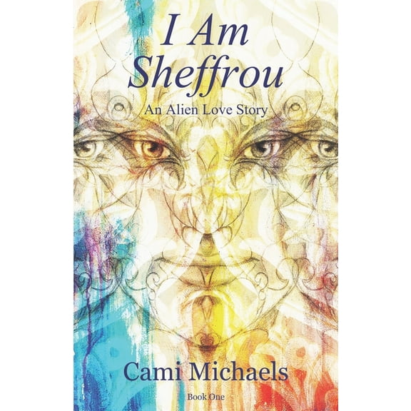 The Sheffrou Trilogy: I Am Sheffrou : An Alien Love Story (Series #1) (Paperback)