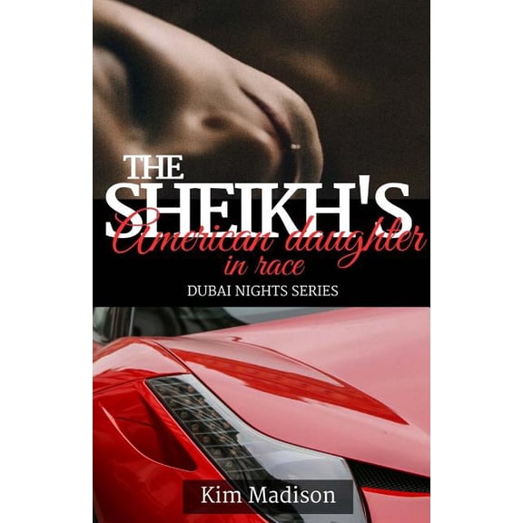 Dubai Nights The Sheikh's American Daughter in Race: Sheikh's Romance, Royal Billionaire Romance Novel, Book 3, (Paperback)