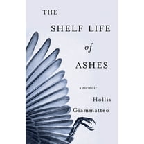 The Shelf Life of Ashes: A Memoir, (Paperback)