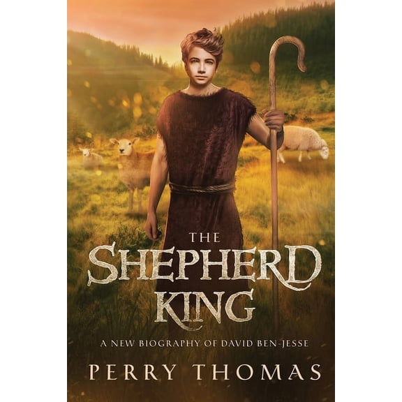 The Shepherd King: A New Biography of David Ben-Jesse, (Paperback)