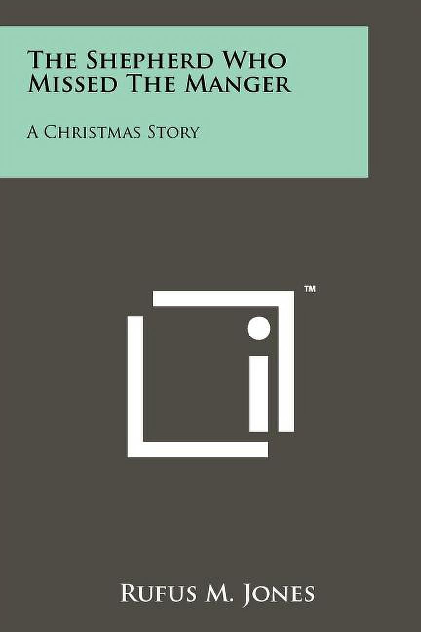 The Shepherd Who Missed the Manger: A Christmas Story Paperback