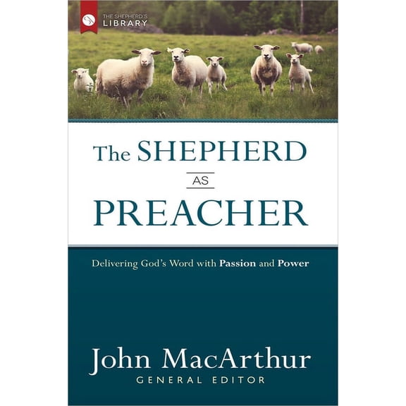 The Shepherd's Library: The Shepherd as Preacher : Delivering God's Word with Passion and Power (Hardcover)