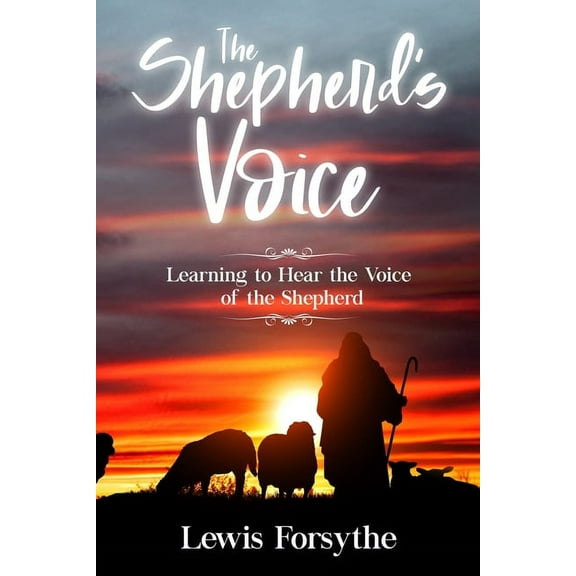 The Shepherd's Voice: Learning to Hear the Voice of the Shepherd, (Paperback)