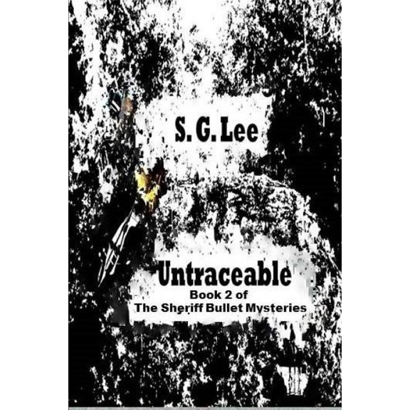 The Sheriff Bullet Mysteries: Untraceable (Series #2) (Paperback)