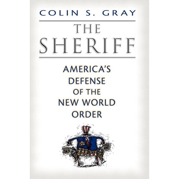 The Sheriff: America's Defense of the New World Order, (Paperback)