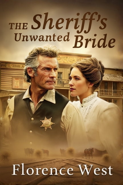 The Sheriff's Unwanted Bride: A Marriage of Convenience on the Frontier, (Paperback)