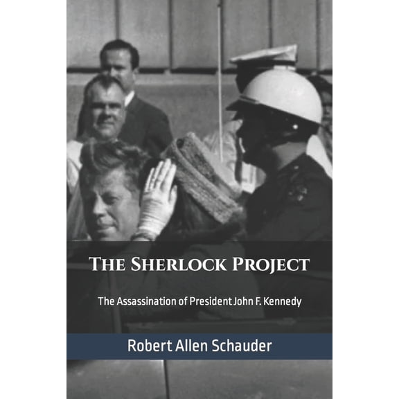 The Sherlock Project: The Assassination of President John F. Kennedy
