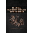 thumbnail image 1 of The Shia: The Real Followers of the Sunnah, (Paperback), 1 of 1