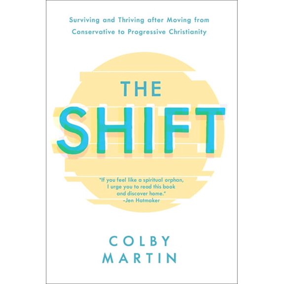 Pre-Owned The Shift: Surviving and Thriving After Moving from Conservative to Progressive Christianity (Hardcover) 1506455492 9781506455495