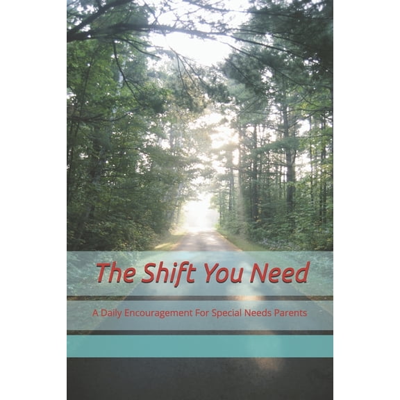 The Shift You Need: A Daily Encouragement For Special Needs Parents, (Paperback)