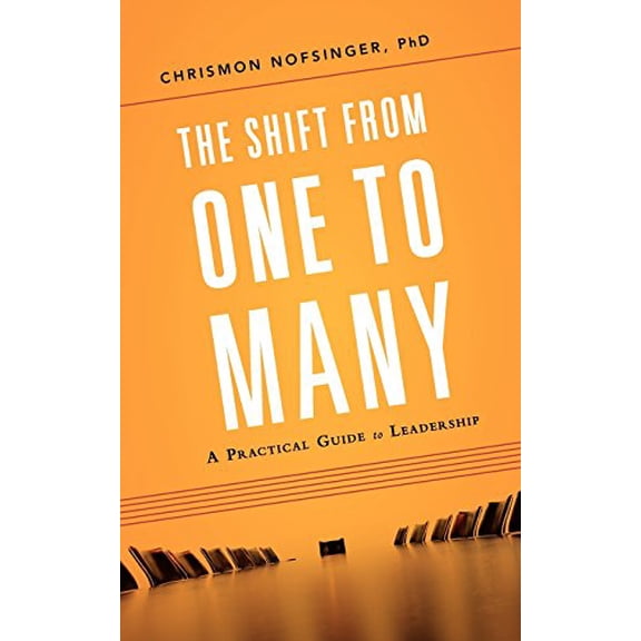 Pre-Owned The Shift from One to Many: A Practical Guide to Leadership (Paperback) 1936909081 9781936909087