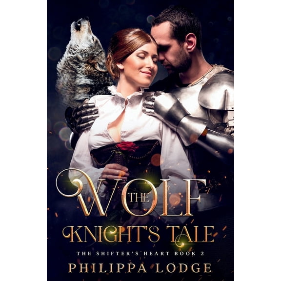 The Shifter's Heart The Wolf Knight's Tale: (The Shifter's Heart Book 2), Book 2, (Paperback)
