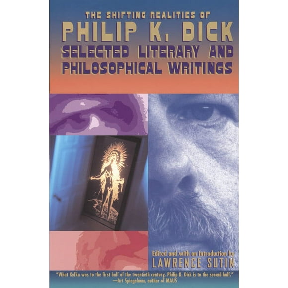 The Shifting Realities of Philip K. Dick : Selected Literary and Philosophical Writings (Paperback)