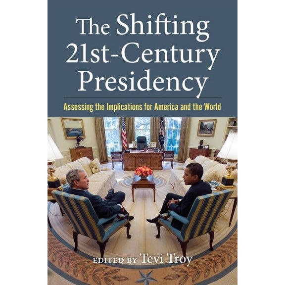 The Shifting Twenty-First-Century Presidency: Assessing the Implications for America and the World, (Paperback)