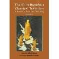 thumbnail image 1 of The Shin Buddhist Classical Tradition : A Reader in Pure Land Teaching (Edition 2) (Paperback), 1 of 1