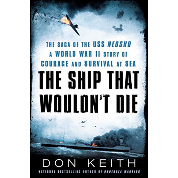 Pre-Owned The Ship That Wouldn't Die: The Saga of the USS Neosho- A World War II Story of Courage and Survival at Sea (Paperback) 045147001X 9780451470010