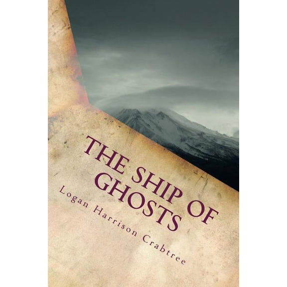 The Ship Of Ghosts: The End Of Time Is Upon Us The Gods Of The Ten Realms Paperback 1986541479 9781986541473 Logan Harrison Crabtree