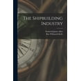 thumbnail image 1 of The Shipbuilding Industry, (Paperback), 1 of 1