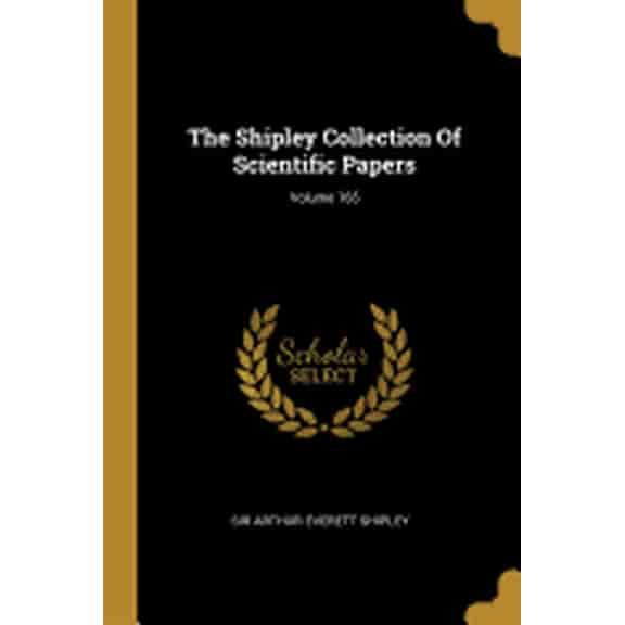 The Shipley Collection Of Scientific Papers; Volume 165 (Paperback)