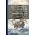 thumbnail image 1 of The Shipowners' And Engineers' Guide To The Marine Engine, (Paperback), 1 of 1