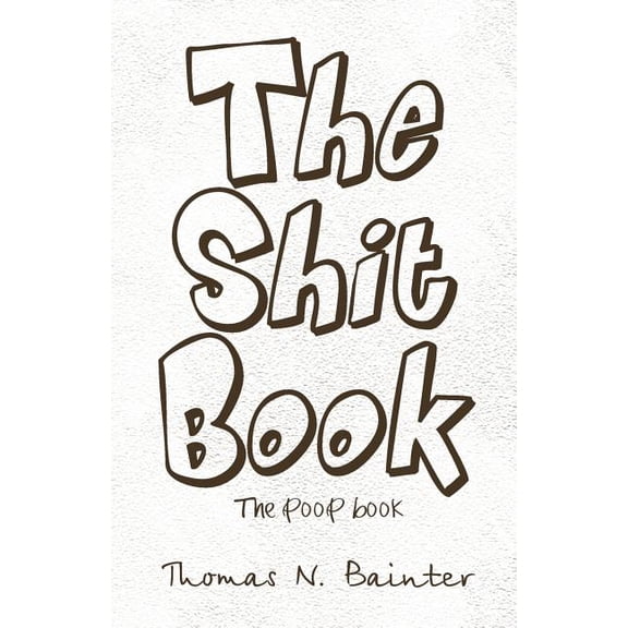The Shit Book: The Poop Book, (Paperback)