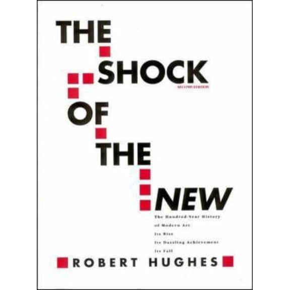 Pre-Owned The Shock of the New: The Hundred-Year History of Modern Art: Its Rise, Its Dazzling Achievement, It's Fall (Paperback) 0070311277 9780070311275