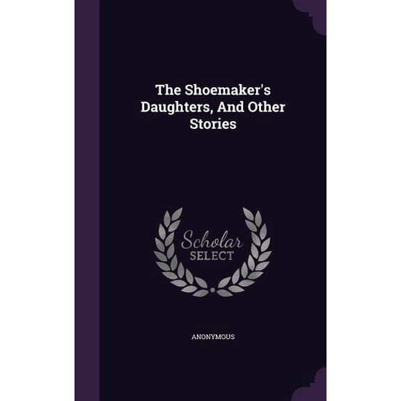 The Shoemaker's Daughters, And Other Stories (Hardcover)