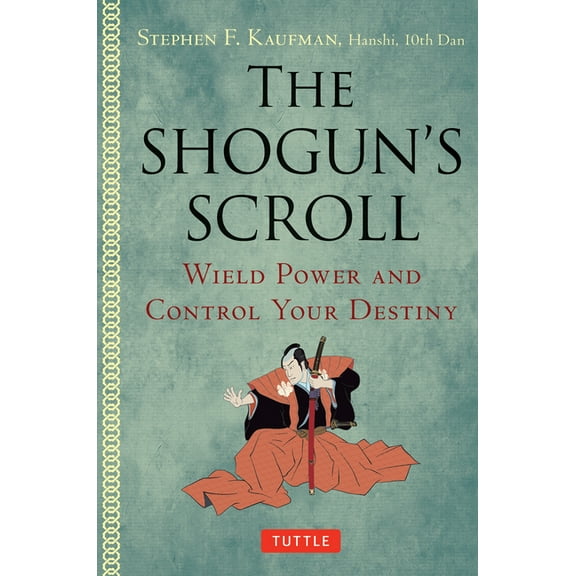 The Shogun's Scroll: Wield Power and Control Your Destiny, (Paperback)