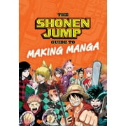 The Shonen Jump Guide to Making Manga The Shonen Jump Guide to Making Manga, Paperback