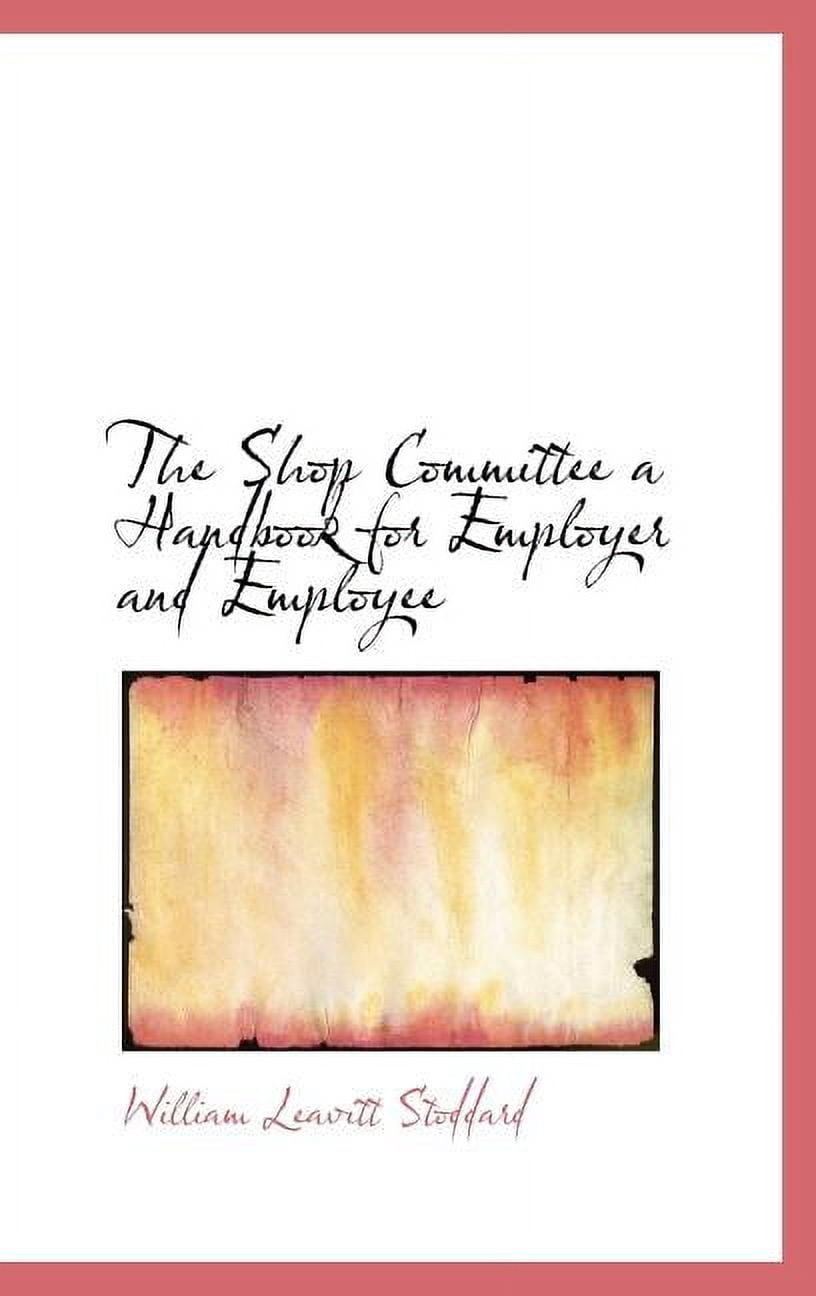 The Shop Committee a Handbook for Employer and Employee (Hardcover)