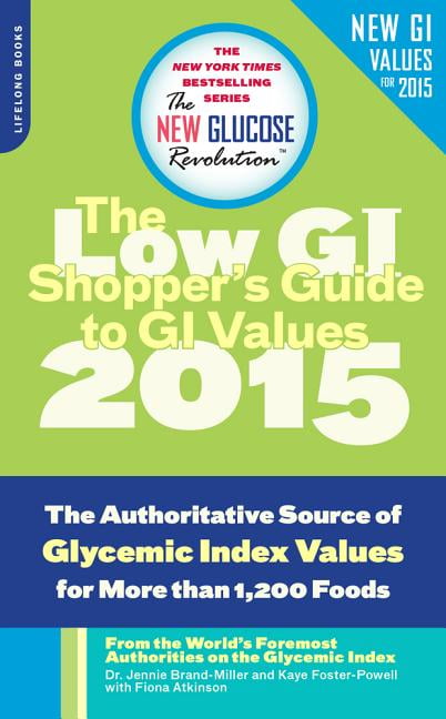 JENNIE BRAND-MILLER; KAYE FOSTER-POWELL; FIONA ATKINSON The Shopper's Guide to GI Values : The Authoritative Source of Glycemic Index Values for More Than 1,200 Foods (Paperback)