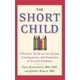 thumbnail image 1 of The Short Child: A Parents' Guide to the Causes, Consequences, and Treatment of Growth Problems, (Paperback), 1 of 1