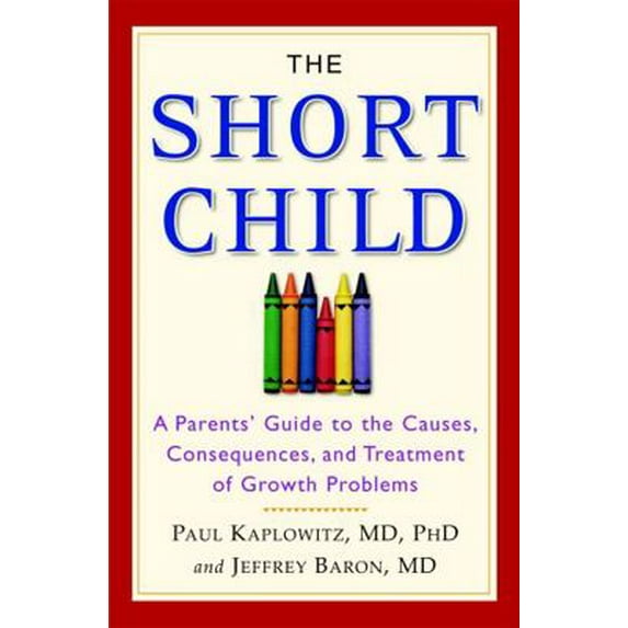 Pre-Owned The Short Child : A Parents' Guide to the Causes, Consequences, and Treatment of Growth Problems 9780446696524