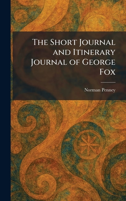 The Short Journal and Itinerary Journal of George Fox, (Hardcover)