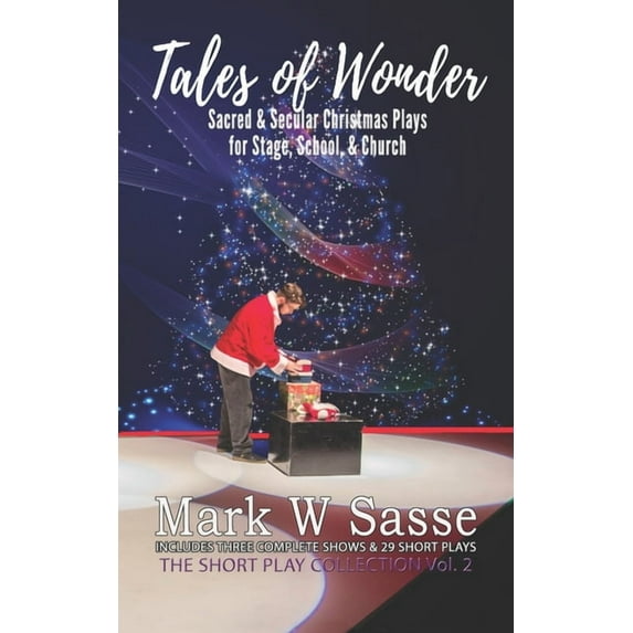 Tales of Wonder: Sacred and Secular Christmas Plays for Stage, School, or Church (Paperback) by Mark W Sasse
