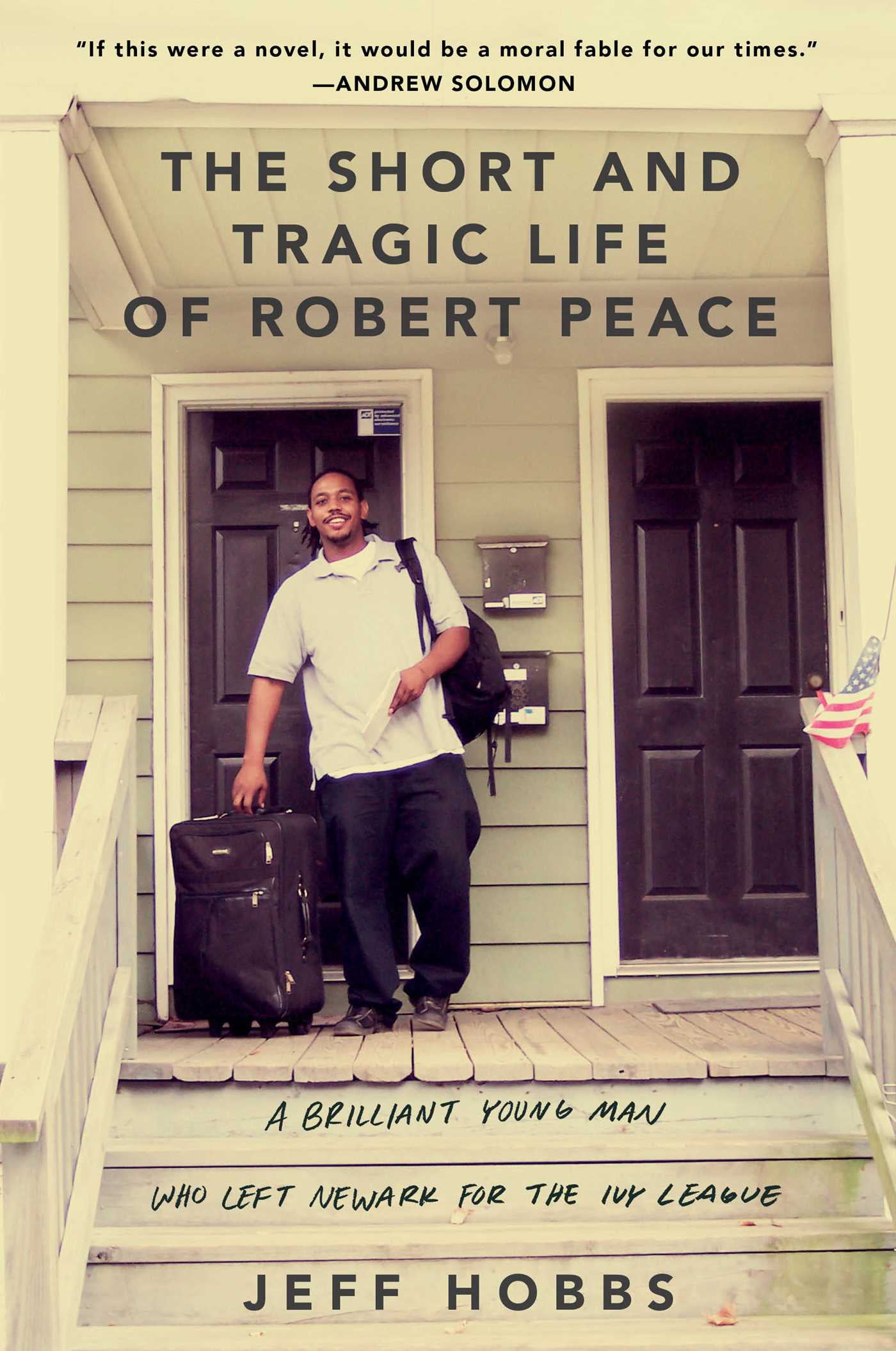 The Short and Tragic Life of Robert Peace : A Brilliant Young Man Who Left Newark for the Ivy League (Hardcover)