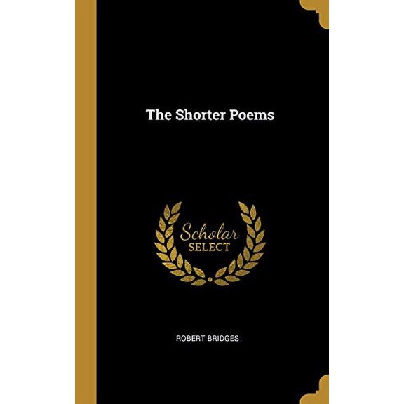 The Shorter Poems Hardcover 0469888636 9780469888630 Robert Bridges