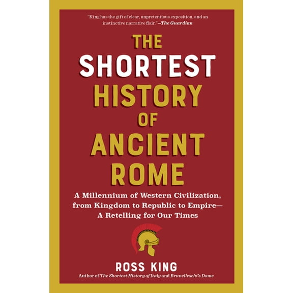 Shortest History The Shortest History of Ancient Rome: A Millennium of Western Civilization, from Kingdom to Republic to Empire - A Retel, (Paperback)