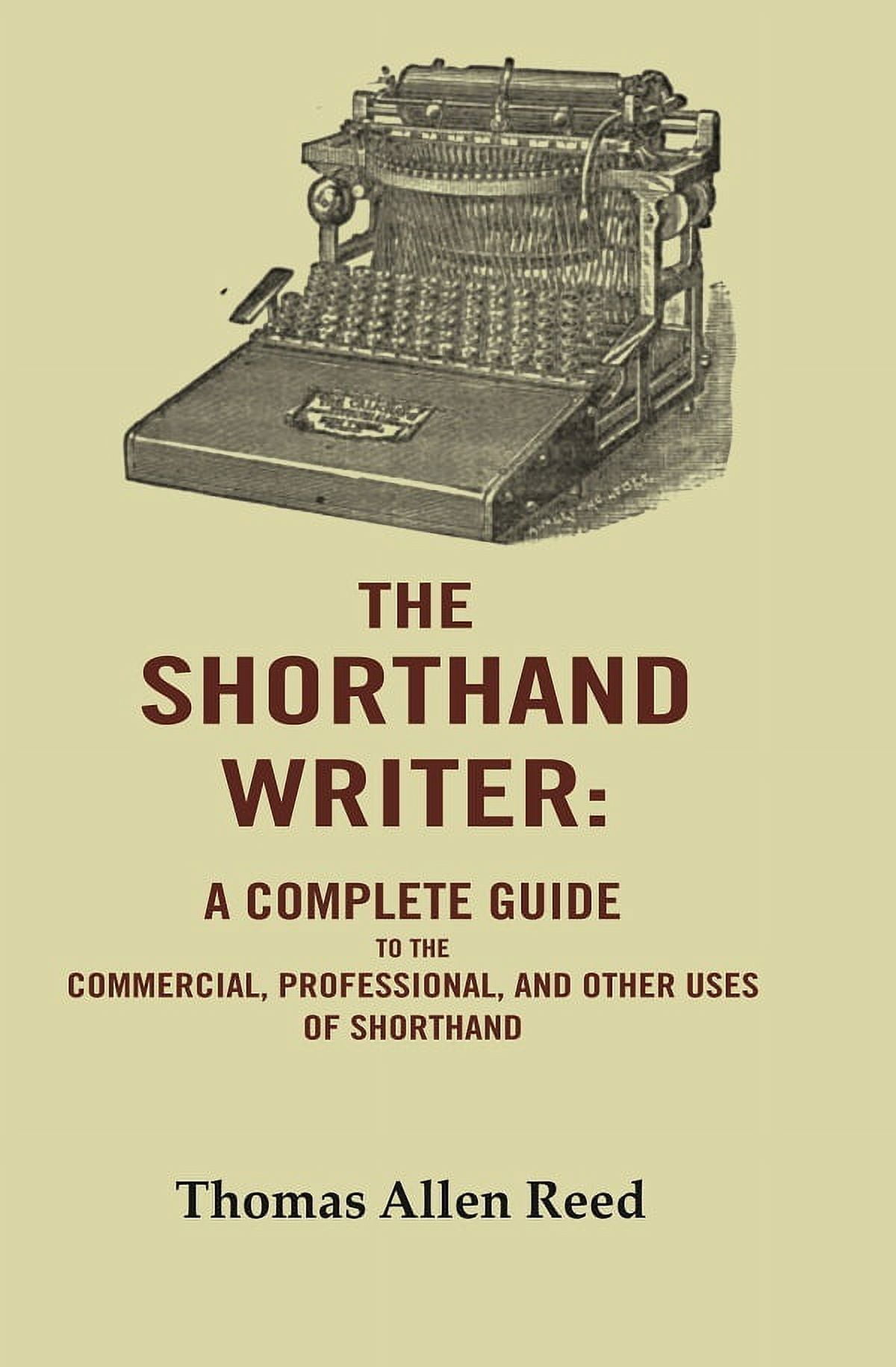 The Shorthand Writer: A Complete Guide to the Commercial Professional The Shorthand Writer: A Complete Guide to the Commercial Professional