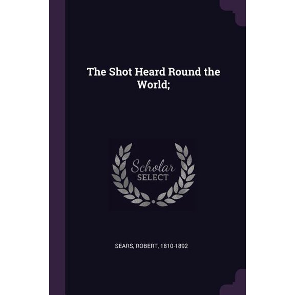 The Shot Heard Round the World; (Paperback)